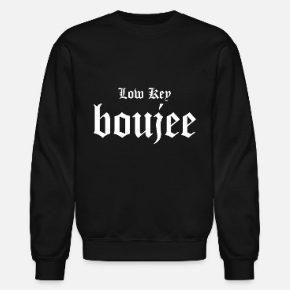 Low Key Boujee Sweatshirt